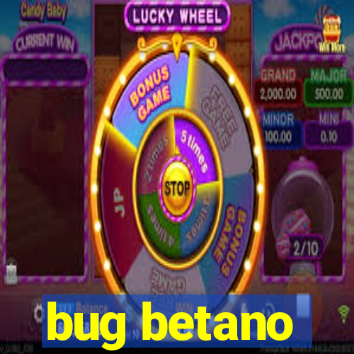 bug betano